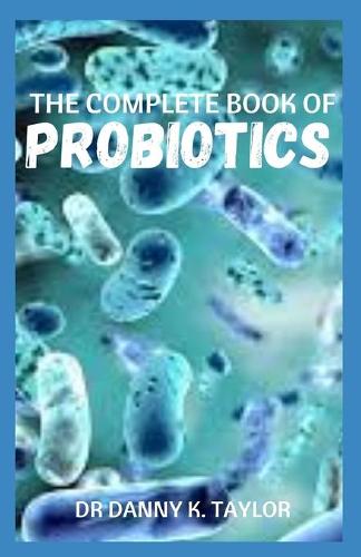 The Complete Book of Probiotics