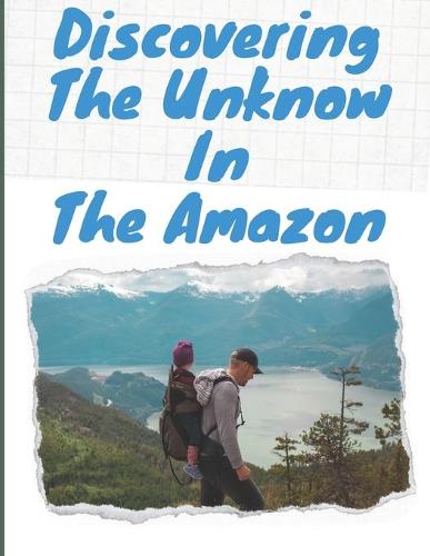 Discovering The Unknow In The Amazon