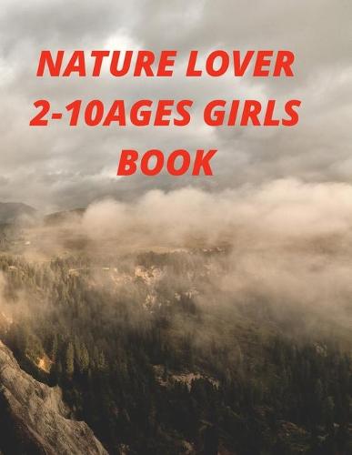 Nature lover 2-10ages girls book 8.5x11inches 40pages