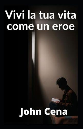 Vivi la tua vita come un eroe
