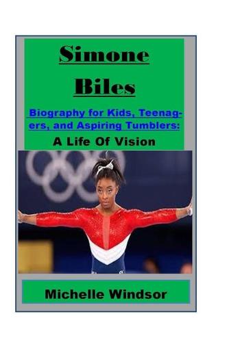 Simone Biles Biography for Kids, Teenagers, and Aspiring Tumblers