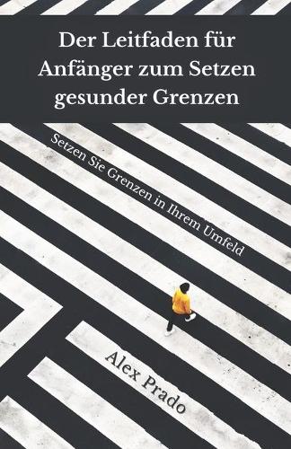 Der Leitfaden fur Anfanger zum Setzen gesunder Grenzen