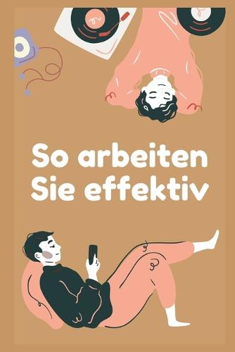 So arbeiten Sie effektiv