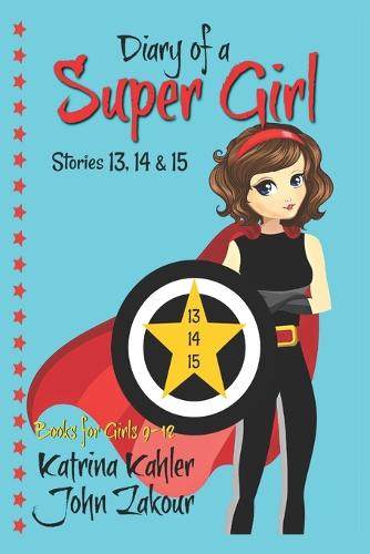 Diary of a Super Girl - Books 13, 14 & 15