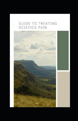 Guide to Treating Sciatica Pain