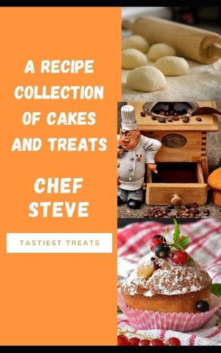 A Recipe Collection of cakes and treats