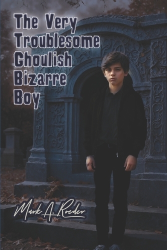 The Very Troublesome Ghoulish Bizarre Boy