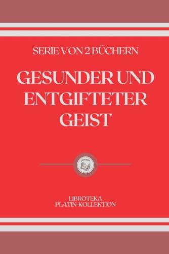 Gesunder Und Entgifteter Geist