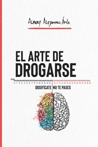 El ARTE DE DROGARSE