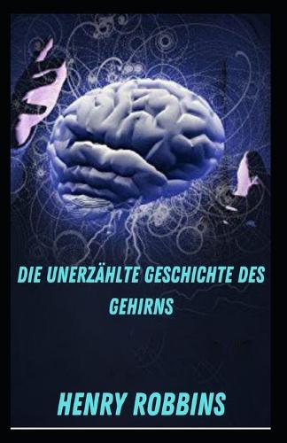 Die unerzahlte Geschichte des Gehirns
