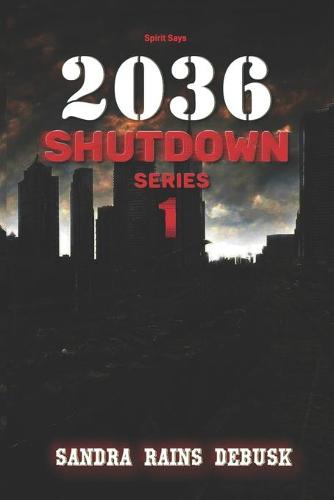 Spirit Says 2036 Shutdown (Shutdown Series Book 1)