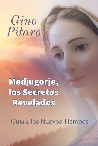 Medjugorje, Los Secretos Revelados