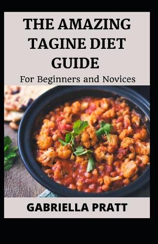 The Amazing Tagine Diet Guide For Beginners And Novices