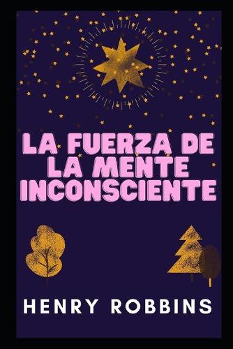 La Fuerza de la Mente Inconsciente