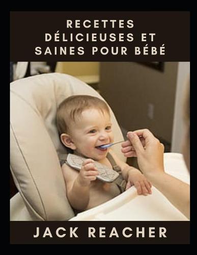Recettes Delicieuses Et Saines Pour Bebe