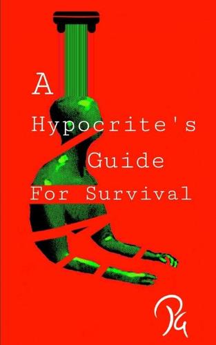 A Hypocrite's Guide for Survival