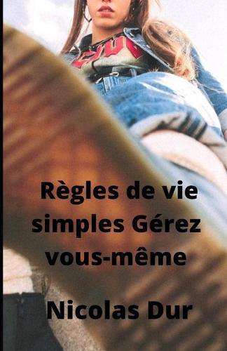 Regles de vie simples Gerez vous-meme