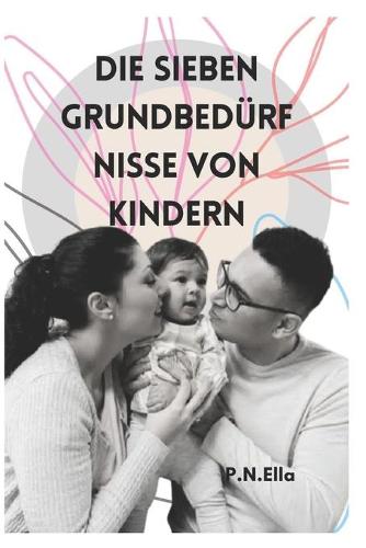 Die Sieben Grundbedurfnisse Von Kindern