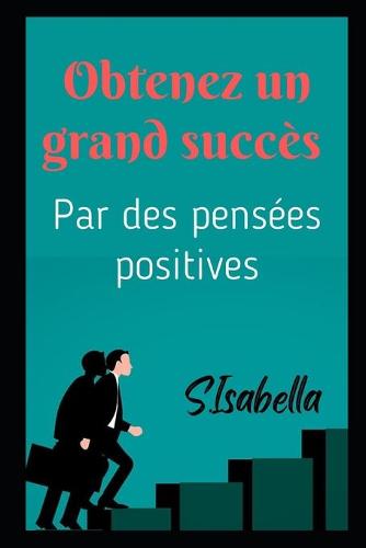 Obtenez un grand succes (Par des pensees positives)