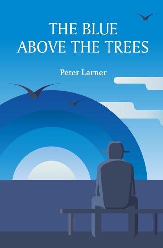 The Blue above the Trees