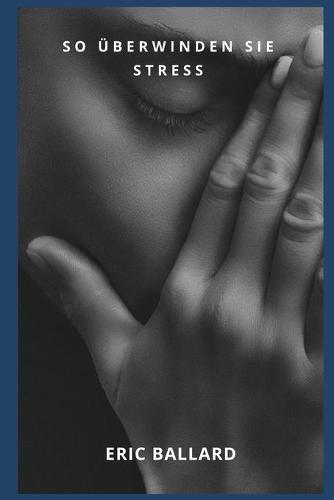 Wie Man Stress UEberwindet