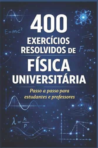 400 Problemas Resolvidos de Física Universitária