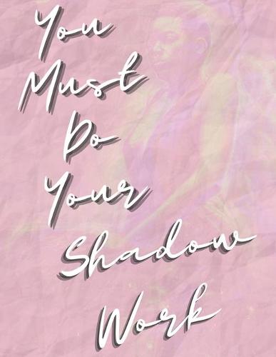 You Must Do Your Shadow Work