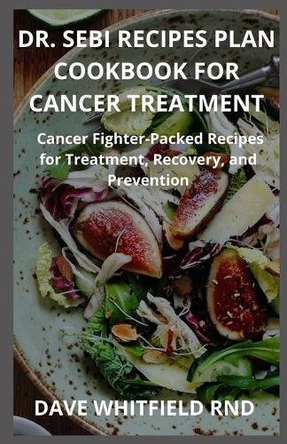 Dr. Sebi Recipes Plan Cookbook for Cancer Treatment