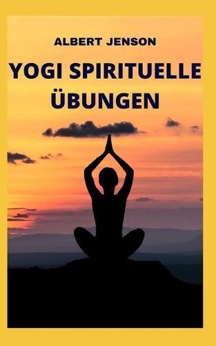 Yogi Spirituelle UEbungen