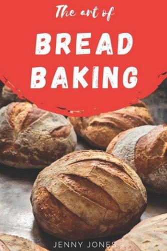 The Art of Bread Baking