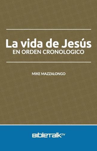 La vida de Jesus en orden cronologico