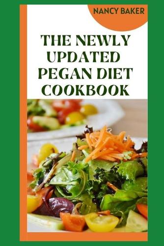 The Newly Updated Pegan Diet Cookbook