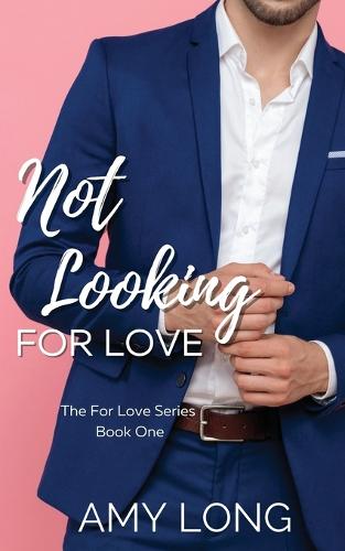 Not Looking for Love (The For Love Series)