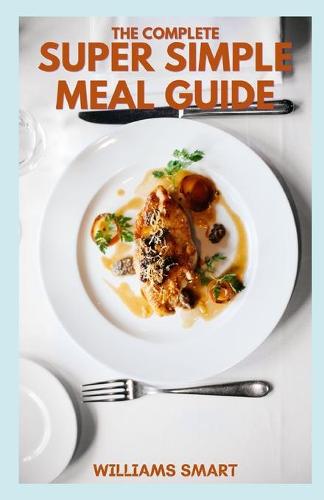 The Complete Super Simple Meal Guide