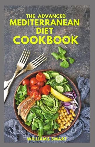 The Advanced Mediterranean Diet Cookbook
