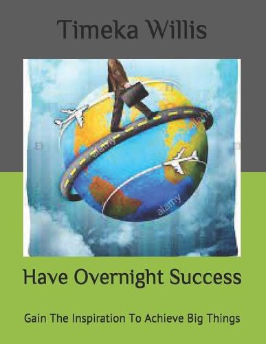 Have Overnight Success