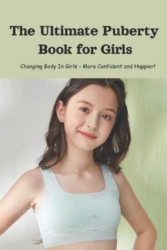 The Ultimate Puberty Book for Girls