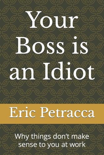 Your Boss is an Idiot
