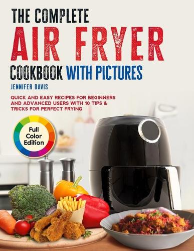 The Complete Air fryer Cookbook with Pictures