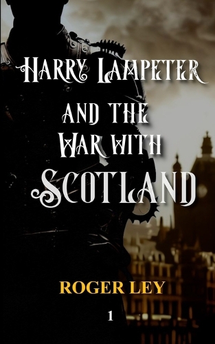 Harry Lampeter and the War with Scotland