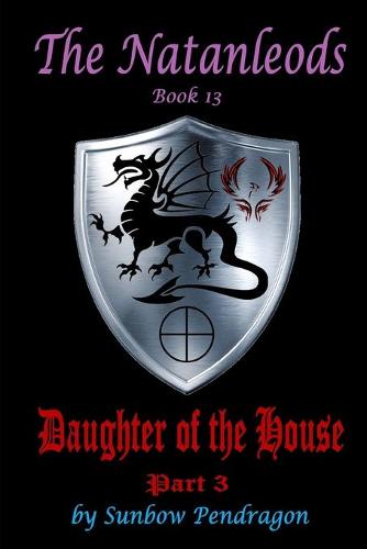 The Natanleods, Book 13, Daughter of the House, Part 3