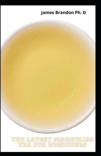The Latest Magnolias Tea For Beginners