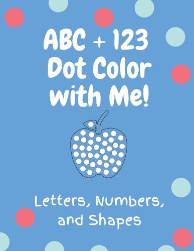 ABC+123 dot color with me- letters numbers, shapes
