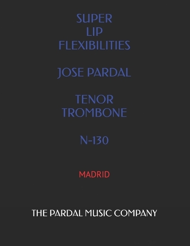 Super Lip Flexibilities Jose Pardal Tenor Trombone N-130