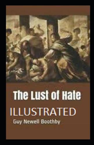 The Lust of Hate Annotated