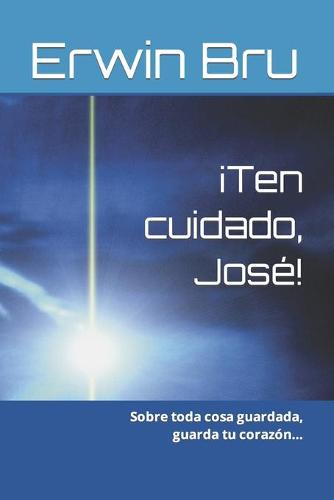 ¡Ten cuidado, José!