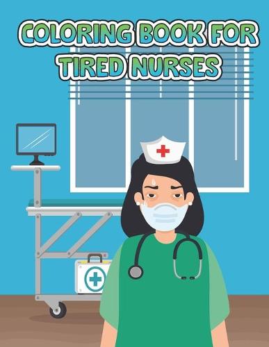 Coloring Book For Tired Nurses