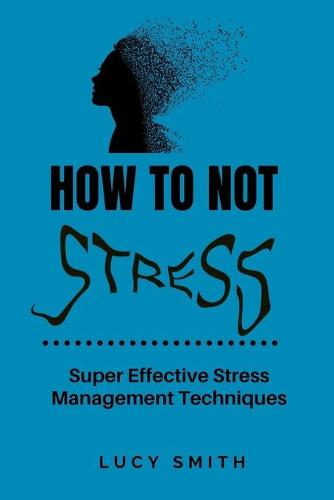 How to Not Stress