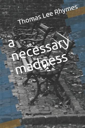 A necessary madness