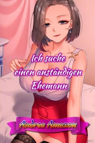 Ich suche einen anstandigen Ehemann